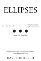 Ellipses: How to Find Hope for Your Future by Looking Back at God 1639612297 Book Cover