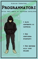 Programmatori: Guida semi-seria ai software developer (Italian Edition) B0D12MX3J2 Book Cover