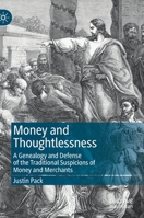 Money and Thoughtlessness: A Genealogy and Defense of the Traditional Suspicions of Money and Merchants 3031222601 Book Cover