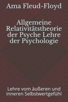 Allgemeine Relativitätstheorie der Psyche Lehre der Psychologie: Lehre vom äußeren und inneren Selbstwertgefühl B08PX93W9K Book Cover