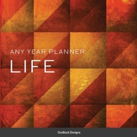 Life: Any year planner 1458315290 Book Cover