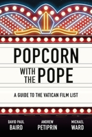 Popcorn with the Pope: A Guide to the Vatican Film List 1685789846 Book Cover