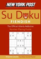 New York Post Fiendish Sudoku: The Official Utterly Addictive Number-Placing Puzzle 0061173363 Book Cover