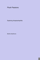 Plush Passions: Exploring Autoplushophilia 1779611765 Book Cover