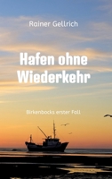 Hafen ohne Wiederkehr: Birkenbocks erster Fall (German Edition) 3347713257 Book Cover