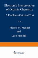 Electronic Interpretation of Organic Chemistry: A Problems-Oriented Text 030640379X Book Cover