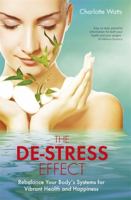 The De-Stress Effect: Rebalance Your Body's Systems for Vibrant Health and Happiness 1781804850 Book Cover