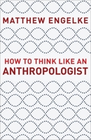 How to Think Like an Anthropologist 069117878X Book Cover