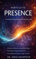 PARTICLE TO PRESENCE B0GJYDFP72 Book Cover