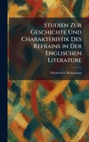 Studien Zur Geschichte Und Charakteristik Des Refrains in Der Englischen Literature (German Edition) 1026012945 Book Cover