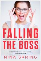 Falling for the Boss: First Time Crossdressing, Feminization 1071375431 Book Cover