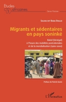 Migrants et sédentaires en pays soninké: Bakel (Sénégal) à l'heure des mobilités postcoloniales et de la mondialisation (1960-2000) (Études Africaines) (French Edition) 2343243190 Book Cover