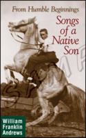 From Humble Beginnings Songs of a Native Son 0976705613 Book Cover