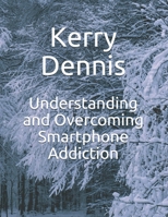 Understanding and Overcoming Smartphone Addiction 1693403358 Book Cover