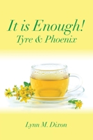 It Is Enough!: Tyre & Phoenix 1490798021 Book Cover