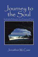 Journey to the Soul: Kabbalah's Pathway for Your Present and Future 1432719572 Book Cover