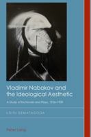 Vladimir Nabokov and the Ideological Aesthetic: A Study of His Novels and Plays, 1926-1939 1787072894 Book Cover