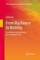 From Machinery to Mobility: Government and Democracy in a Participative Age 1461472202 Book Cover
