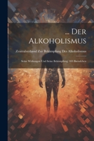 ... Der Alkoholismus: Seine Wirkungen Und Seine Bekämpfung, 103 Baendchen 1022521748 Book Cover