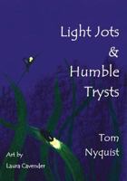 Light Jots & Humble Trysts 1537778323 Book Cover