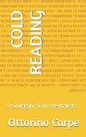 COLD READING: Le indagini di un mentalista (Italian Edition) B0FGHZVQDL Book Cover