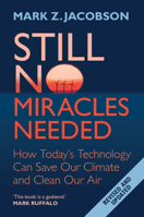Still No Miracles Needed: How Today's Technology Can Save Our Climate and Clean Our Air 1009662473 Book Cover