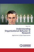 Understanding Organizational Behavior in Research: Applications to Sport Organizations 3659389161 Book Cover