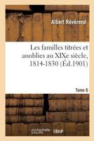 Les familles titrées et anoblies au XIXe siècle. Tome 6 2019482312 Book Cover