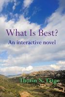 What Is Best?: An Interactive Novel 1442195134 Book Cover