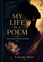 My Life is a Poem: Poems, Songs, Testimonies and Wisdom B0H6YBFGDX Book Cover