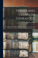 Forbes And Forbush Genealogy: The Descendants Of Daniel Forbush, Who Came From Scotland About The Year 1655 And Settled In Marlborough, Mass., In 1675 1015454410 Book Cover