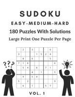 Sudoku Easy, Medium, Hard 180 Puzzles With Solutions Vol. 1: Large Print One Puzzle Per Page B0851LL22M Book Cover