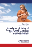 Association of Maternal Serum C-reactive protein level with Gestational Diabetes Mellitus 6202797983 Book Cover