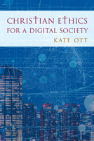 Christian Ethics for a Digital Society 1538189666 Book Cover