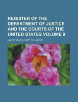 Register of the Department of Justice and the Courts of the United States Volume 9 1236992652 Book Cover