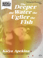 The Deeper the Water the Uglier the Fish 1937512754 Book Cover