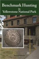Benchmark Hunting in Yellowstone National Park 0985407204 Book Cover
