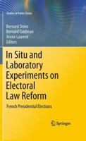 In Situ and Laboratory Experiments on Electoral Law Reform: French Presidential Elections 1461427827 Book Cover