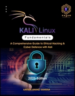 Kali Linux Fundamentals: A Comprehensive Guide to Ethical Hacking & Cyber Defence with Kali B0G4F13146 Book Cover