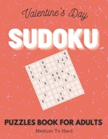 Valentine's Day Sudoku Puzzles Book For Adults - Medium To Hard: Valentine soduko books for Her or Him | Sudoku Puzzles Games To Challenge Your Brain | valentine puzzle | Large-Print Sudoku Puzzles B08TY8D4T6 Book Cover