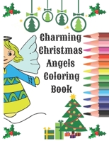 Charming Christmas Angels Coloring Book: Xmas Activity Workbook for Kids Ages 2-10 / A Fun Kid Coloring Book / A Kid Workbook with Christmas Angels Co B08NF32DHM Book Cover