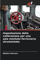 Impostazione della calibrazione per una sala montata ferroviaria strumentata (Italian Edition) 6209583482 Book Cover