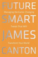 Future Smart: Managing the Game-Changing Trends That Will Transform Your World 0306822865 Book Cover