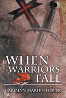 When Warriors Fall 1449754856 Book Cover