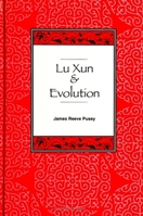 Lu Xun and Evolution (Suny Series, in Philosophy and Biology) 0791436489 Book Cover