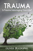 Trauma: Is Trauma Sabotaging Your Life? 1975893441 Book Cover