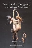 The Astrologer's Guide: Anima Astrologiae Or A Guide For Astrologers 1478255919 Book Cover