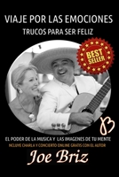 VIAJE POR LAS EMOCIONES: TRUCOS PARA SER FELIZ. EL PODER DE LA MUSICA Y LAS IMAGENES DE TU MENTE B08CPJJWXB Book Cover
