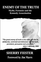 Enemy of the Truth, Myths, Forensics, and the Kennedy Assassination 0988305003 Book Cover