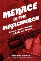 Menace in the Megachurch: Politics, Arson, Perjury, the Kkk, and Murder 1947153064 Book Cover